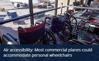 Air accessibility: Most commercial planes could accommodate personal wheelchairs